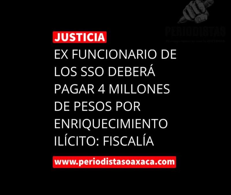 Exfuncionario de Salud, sentenciado a pagar más de 4 mdp por enriquecimiento Ilícito: Fiscalía de Oaxaca