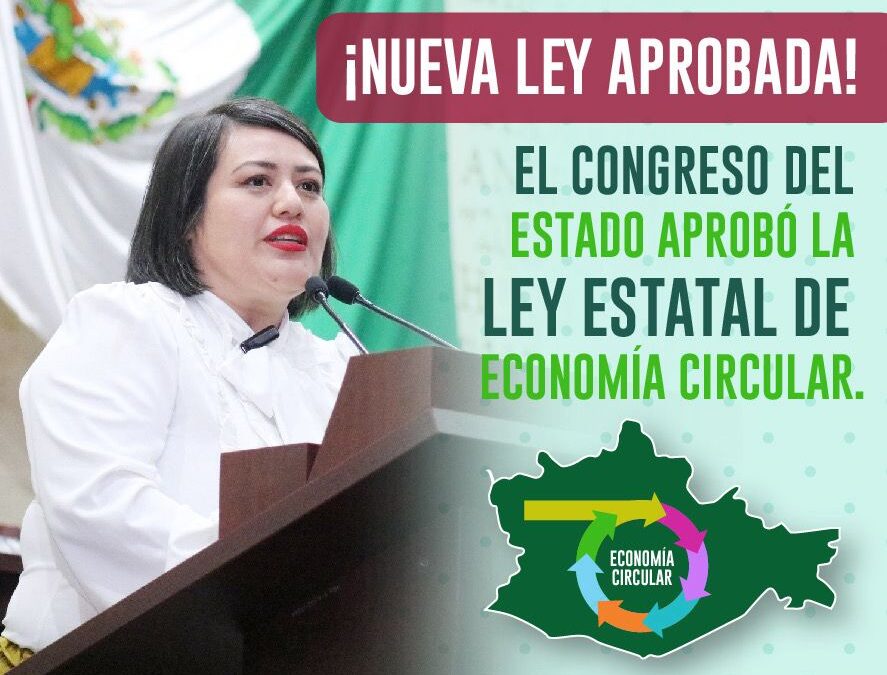 Aprueba Congreso del Estado de Oaxaca la Ley Estatal de Economía Circular para Fomentar la Sostenibilidad: Dip. Liz Hernández Matus