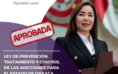 Aprobada, Ley de Prevención de Adicciones que contribuirá a la paz en Oaxaca: Haydeé Reyes