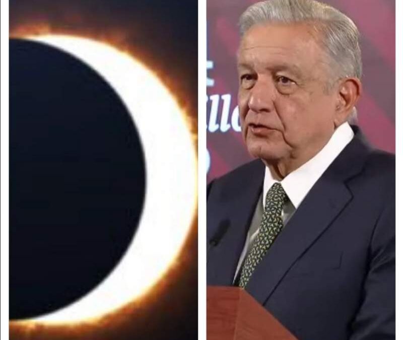 AMLO pide a medios difundir medidas de precaución para ver el eclipse en México