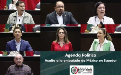 Asalto a la embajada de México en Ecuador, tema abordado por diputadas y diputados en agenda política