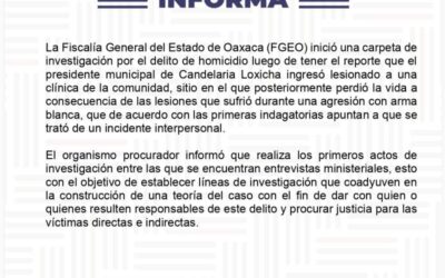 La FGEO inició una carpeta de investigación por el delito de homicidio en contra del presidente municipal de Candelaria Loxicha