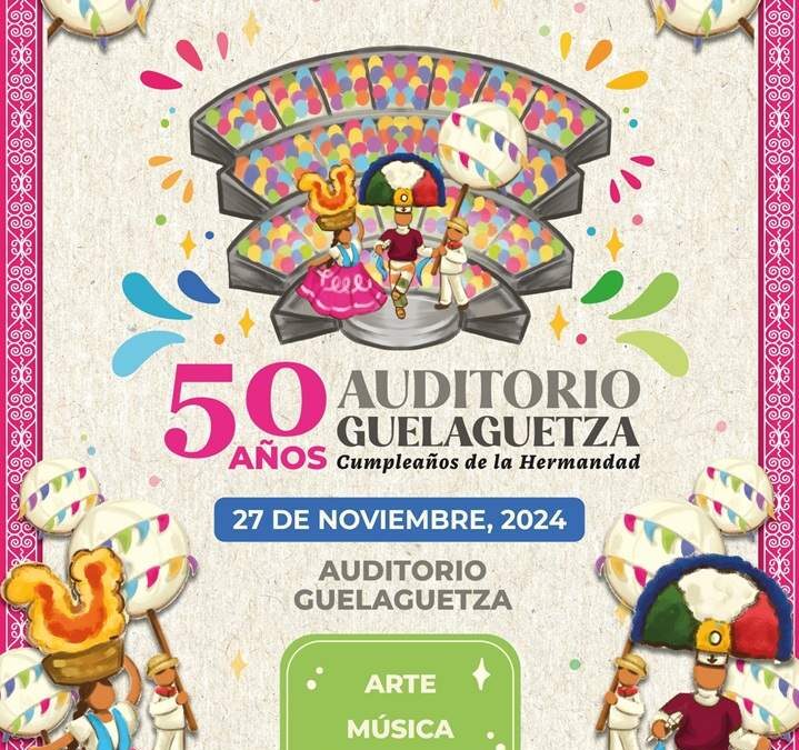 Todo listo para celebrar los 50 años del Auditorio Guelaguetza