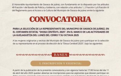 Continúa abierta la convocatoria para la elección de la representante de la Diosa Centéotl 2025 del Municipio de Oaxaca de Juárez
