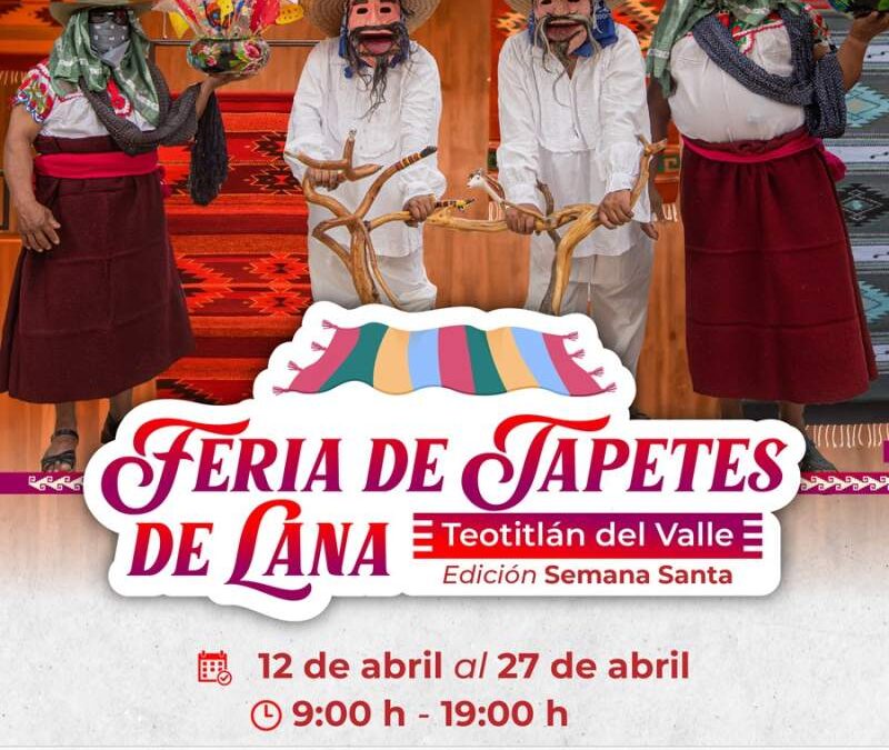 Realizará Teotitlán del Valle Feria de Tapetes de Lana del 12 al 27 de abril