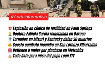Corte Informativo Periodistas Oaxaca: Explosión en clínica de fertilidad en Palm Springs