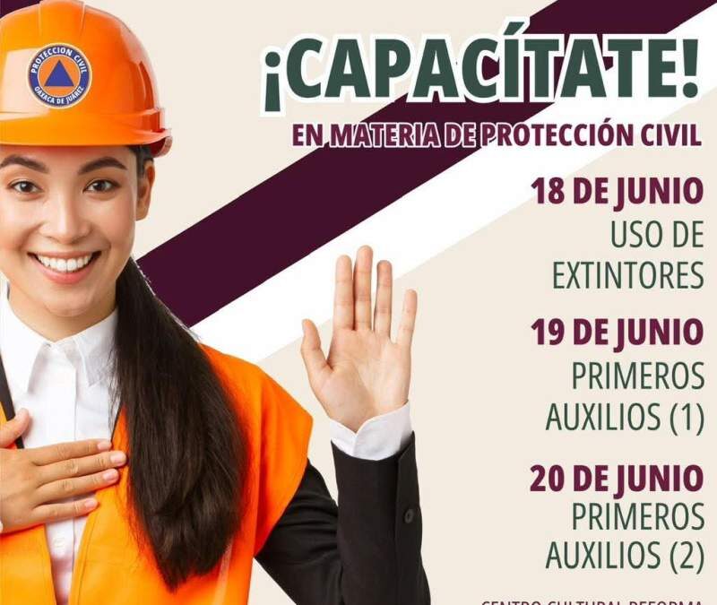 Fortalece gobierno municipal de Oaxaca de Juárez capacitación en materia de Protección Civil