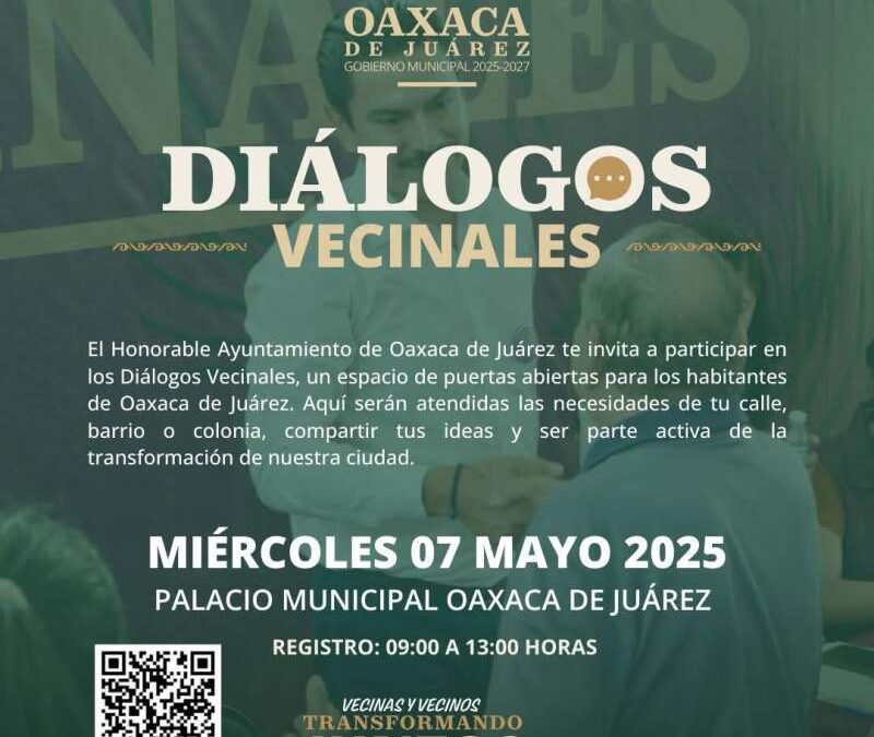 *Invita Municipio de Oaxaca de Juárez a participar en los Diálogos Vecinales*