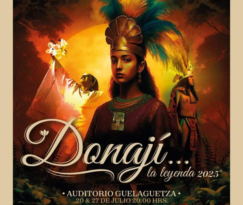 Ray Chagoya presenta Donají… La Leyenda 2025: orgullo y tradición en escena
