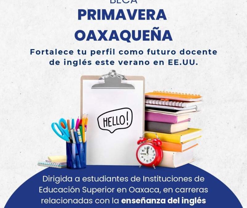 Lanza Gobierno del Estado becas “Primavera Oaxaqueña” para estudiar en instituciones de Estados Unidos