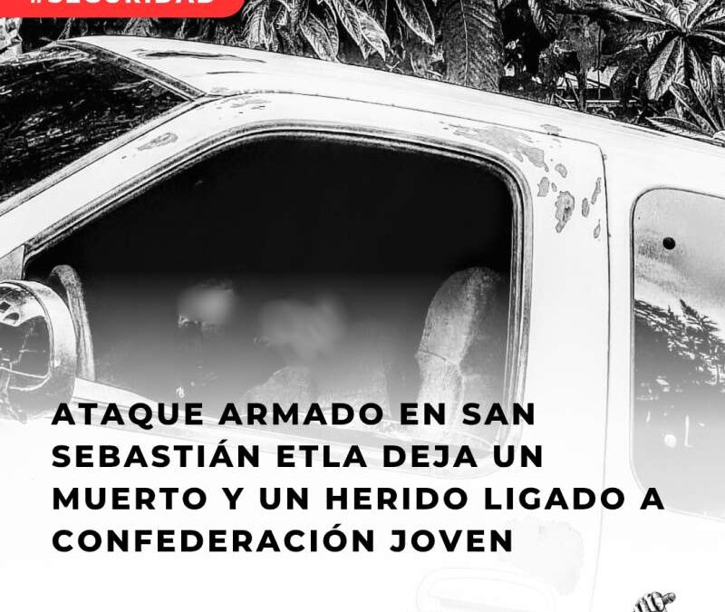 Ataque armado en San Sebastián Etla deja un muerto y un herido ligado a Confederación Joven