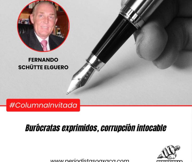 Burócratas exprimidos, corrupción intocable