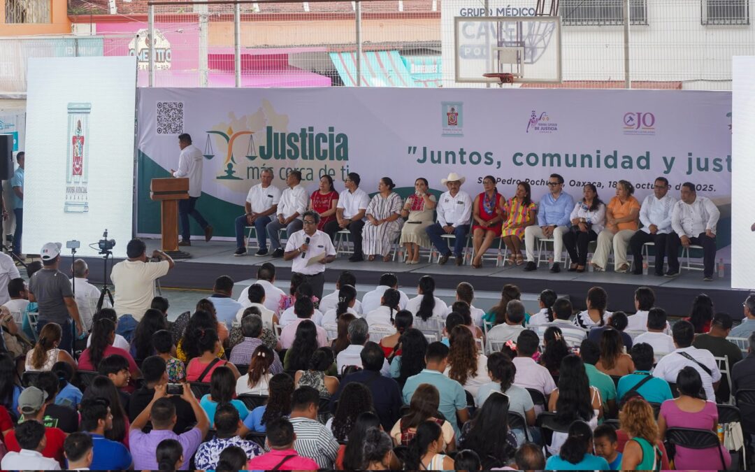 Oaxaca lidera una transformación histórica: la justicia va al pueblo por primera vez en México