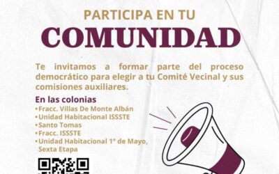 Convoca Municipio de Oaxaca de Juárez a la renovación de Comités Vecinales y Comisiones Auxiliares.