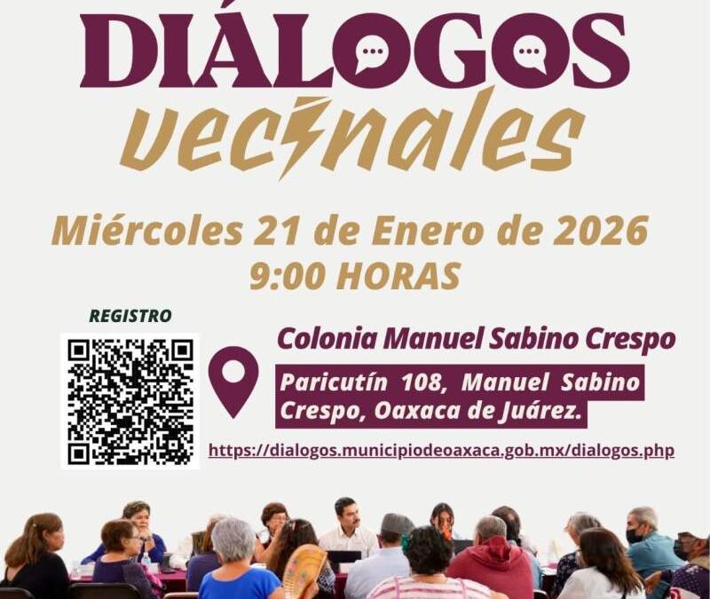 Diálogos Vecinales fortalecen la participación ciudadana en Oaxaca de Juárez