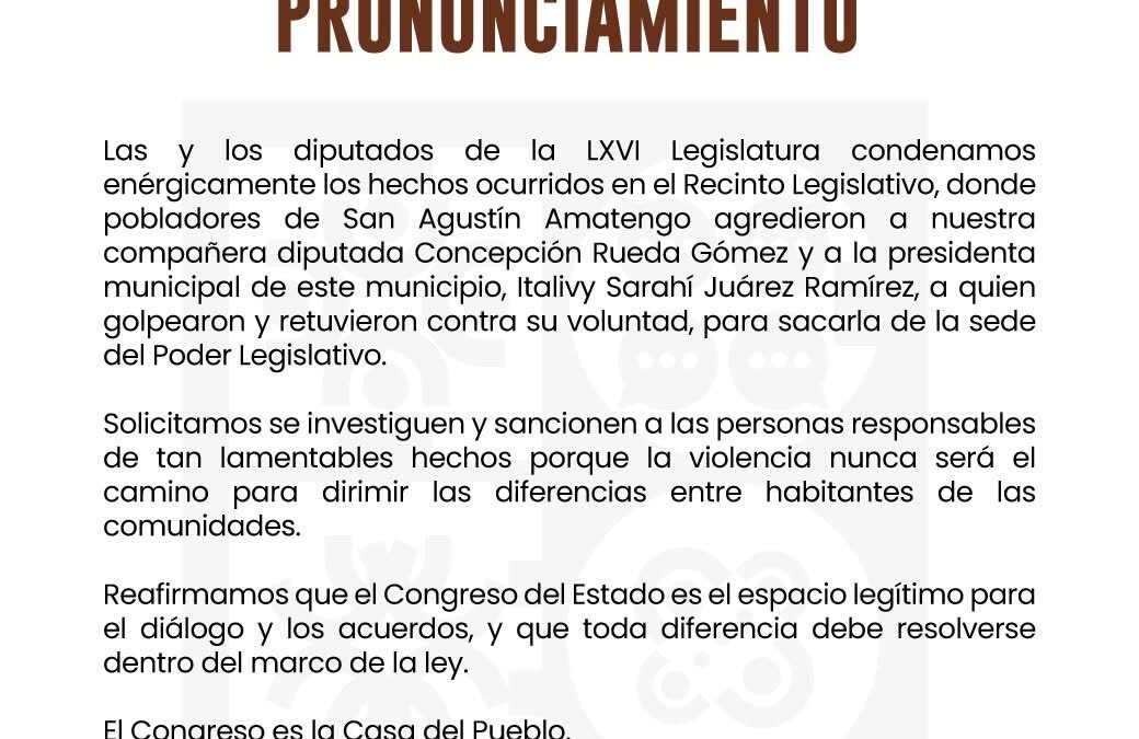 Condena LXVI Legislatura hechos violentos por habitantes de San Agustín Amatengo en el Recinto Legislativo