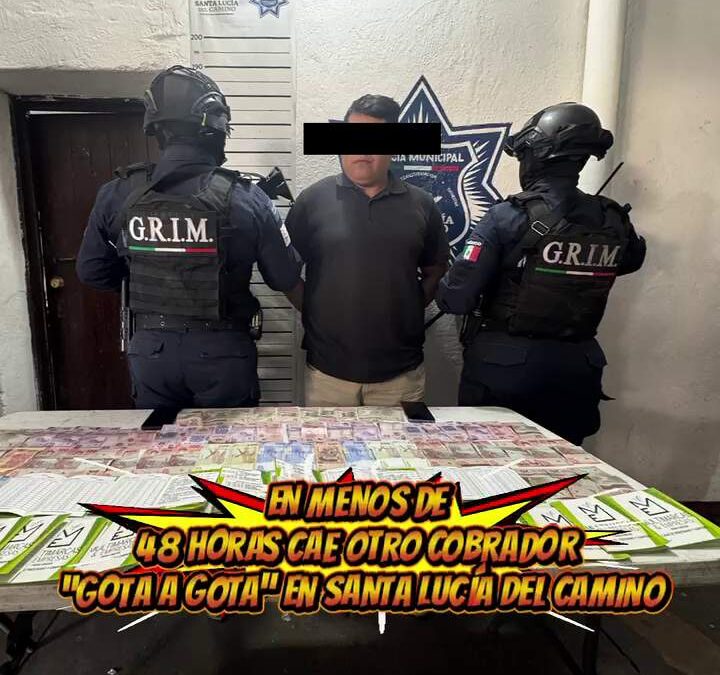 En menos de 48 horas cae otro cobrador “gota a gota” en Santa Lucía del Camino