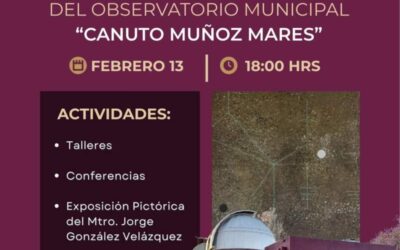 Invitan al 53 Aniversario del Observatorio Municipal “Canuto Muñoz Mares”