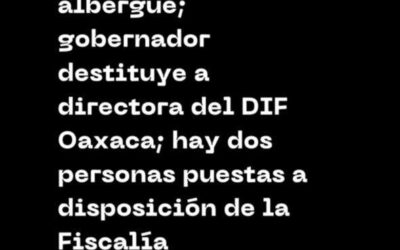 Mueren dos niñas en albergue; gobernador destituye a directora del DIF y hay dos personas puestas a disposición de la fiscalía