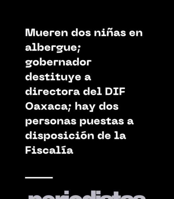 Mueren dos niñas en albergue; gobernador destituye a directora del DIF y hay dos personas puestas a disposición de la fiscalía