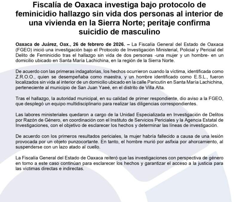 Fiscalía de Oaxaca investiga bajo protocolo de feminicidio hallazgo sin vida dos personas al interior de una vivienda en la Sierra Norte; peritaje confirma suicidio de masculino