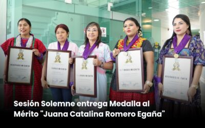 Poder Legislativo otorga medalla “Juana Catalina Egaña” a cinco mujeres oaxaqueñas destacadas