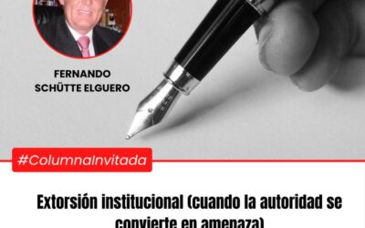Extorsión institucional (cuando la autoridad se convierte en amenaza)
