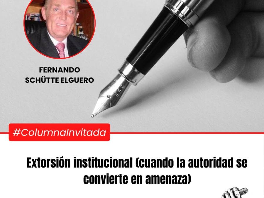 Extorsión institucional (cuando la autoridad se convierte en amenaza)