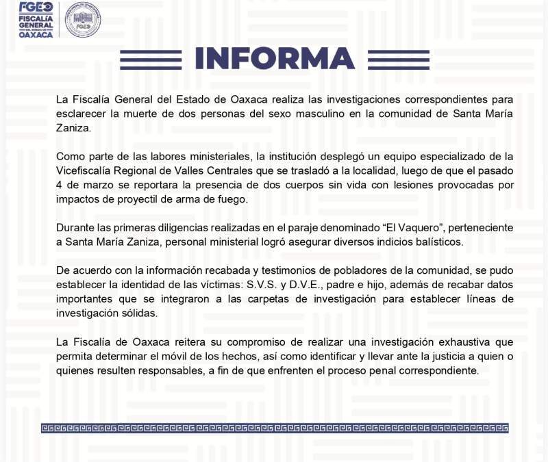 La Fiscalía General del Estado de Oaxaca realiza las investigaciones correspondientes para esclarecer la muerte de dos personas del sexo masculino en la comunidad de Santa María Zaniza.