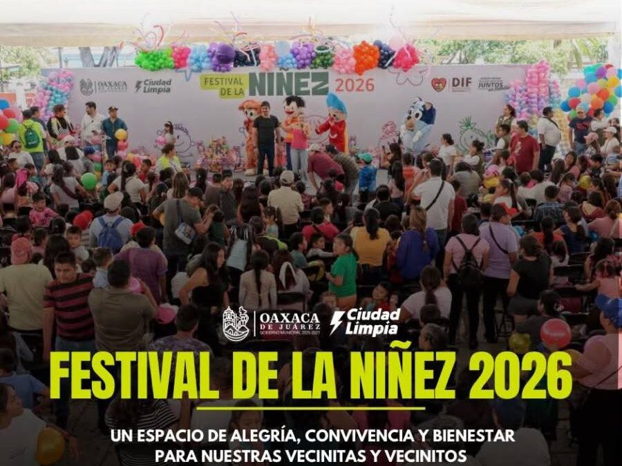 La Plaza de la Danza fue sede del Festival de la Niñez 2026 en Oaxaca de Juárez.