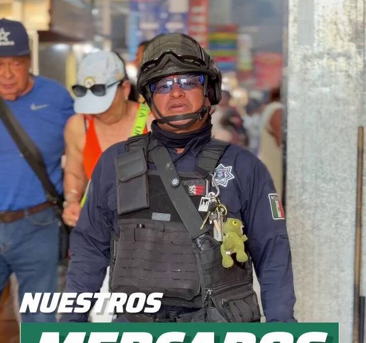 La Secretaría de Seguridad Vecinal de Oaxaca de Juárez refuerza operativos en mercados municipales