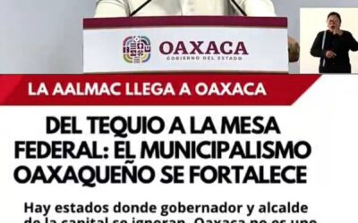Ray Chagoya lidera la Asociación de Alcaldes (AALMAC) en Oaxaca; las mesas con la Federación arrancan en mayo