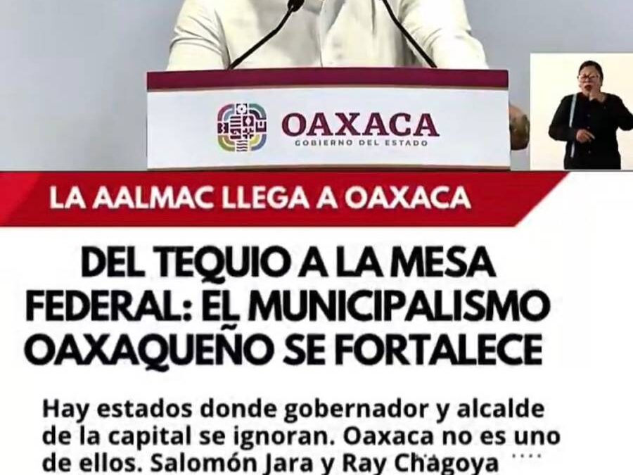 Ray Chagoya lidera la Asociación de Alcaldes (AALMAC) en Oaxaca; las mesas con la Federación arrancan en mayo