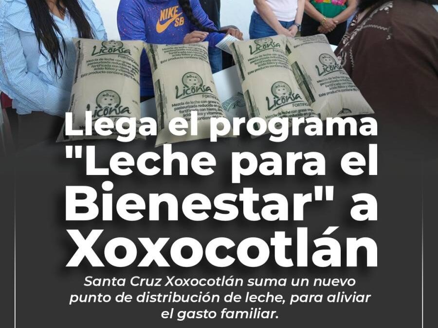 Xoxocotlán: llega punto de venta de “Leche para el Bienestar” en Fraccionamiento Riveras del Río Atoyac