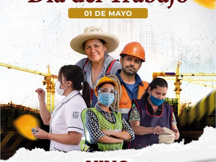 Nino Morales destaca lucha histórica de trabajadores en su día
