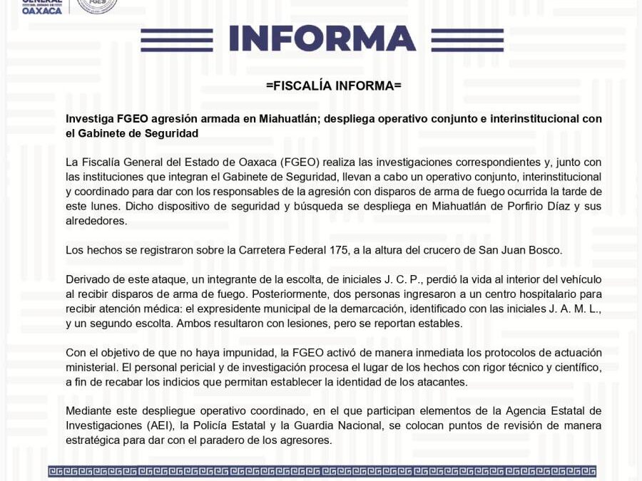 FGEO investiga agresión armada en Miahuatlán y despliega operativo conjunto con el Gabinete de Seguridad