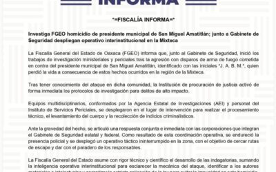 Investiga FGEO homicidio de presidente municipal de San Miguel Amatitlán; junto a Gabinete de Seguridad despliegan operativo interinstitucional en la Mixteca