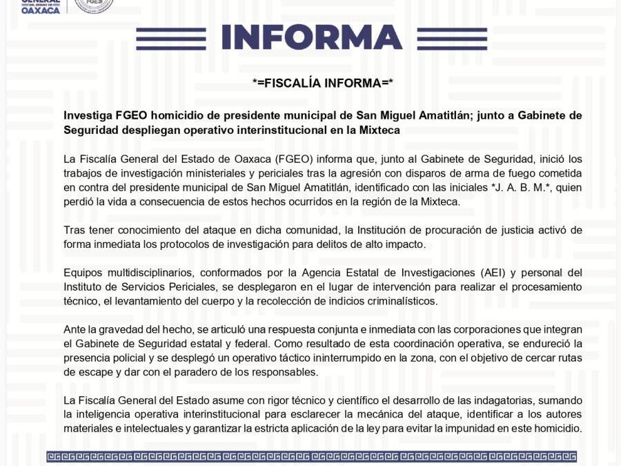 Investiga FGEO homicidio de presidente municipal de San Miguel Amatitlán; junto a Gabinete de Seguridad despliegan operativo interinstitucional en la Mixteca