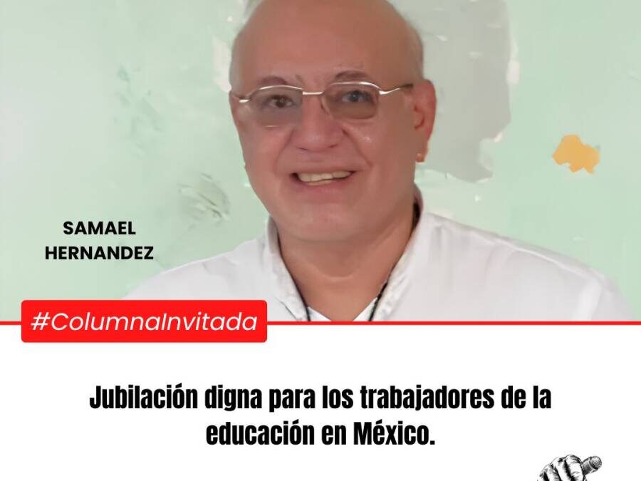 Jubilación digna para los trabajadores de la educación en México