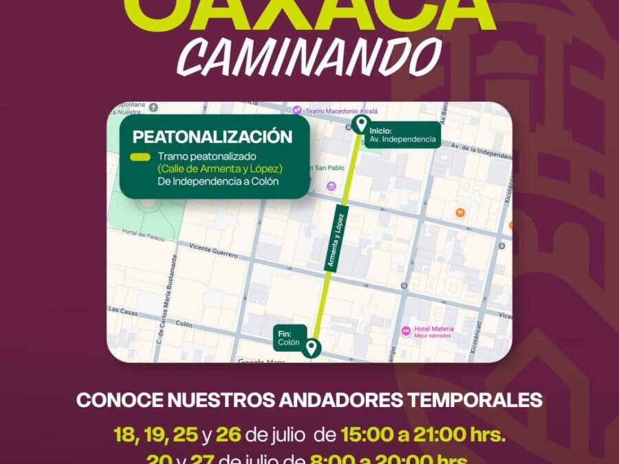 Durante la Guelaguetza, disfruta el Centro Histórico caminando