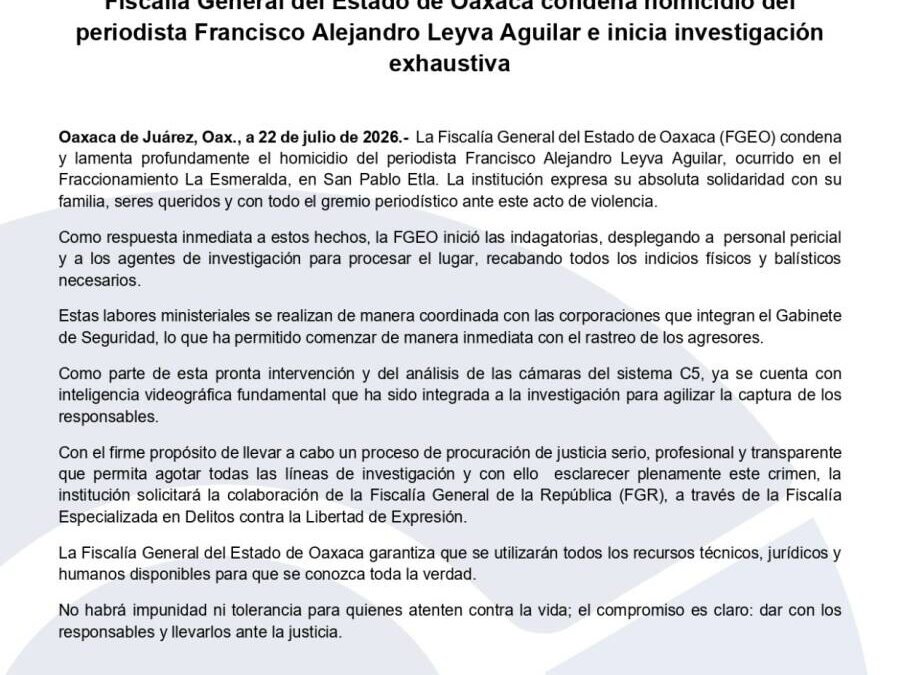 Fiscalía General del Estado de Oaxaca condena homicidio del periodista Francisco Alejandro Leyva Aguilar e inicia investigación exhaustiva.
