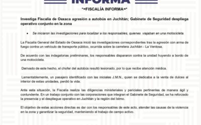 Fiscalía informa: investiga agresión a autobús en Juchitán y despliegue conjunto del Gabinete de Seguridad en la zona