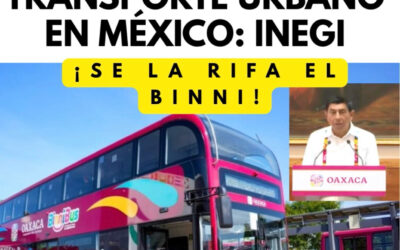 Oaxaca encabeza el crecimiento del transporte urbano en México, según el INEGI