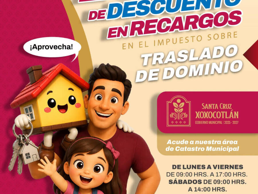 Extiende Xoxocotlán beneficios fiscales; condona hasta septiembre recargos por traslado de dominio