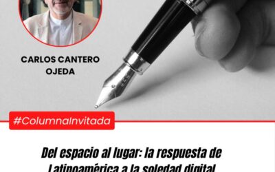 Del espacio al lugar: la respuesta de Latinoamérica a la soledad digital