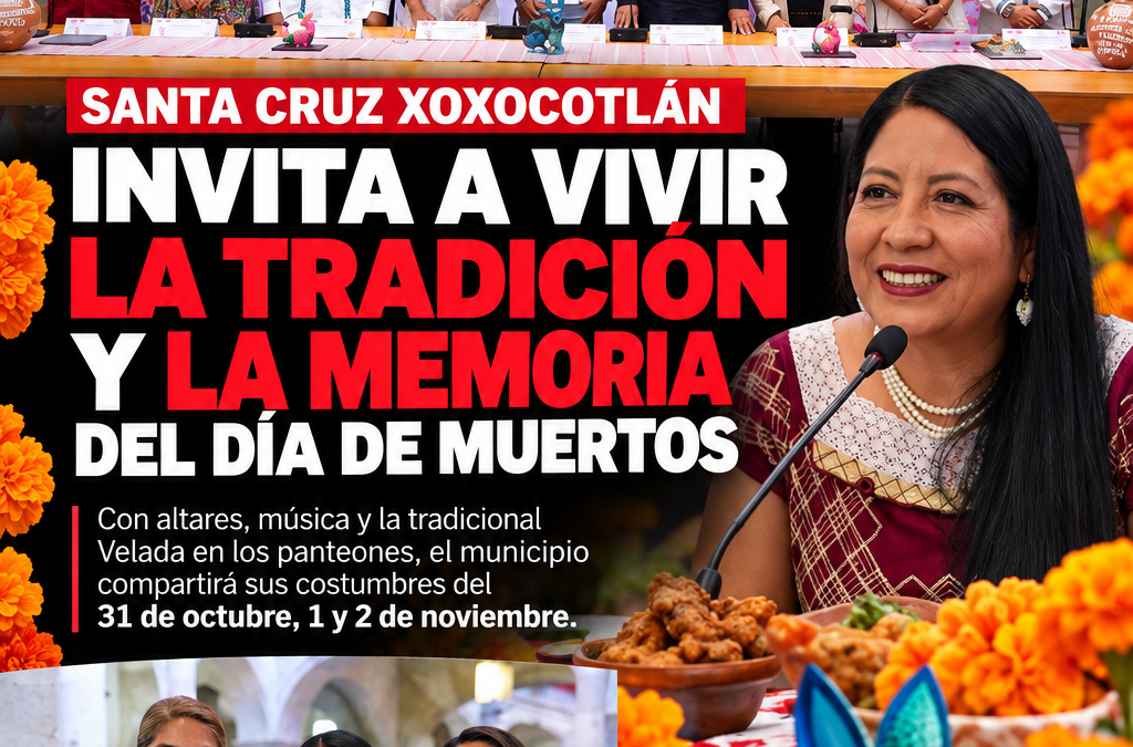 Nancy Benítez invita a vivir la tradición y la memoria del Día de Muertos en Santa Cruz Xoxocotlán