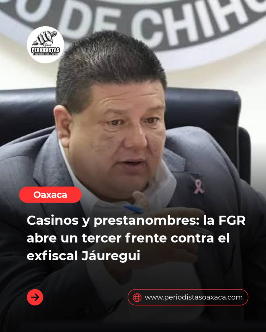 casinos-y-prestanombres-la-fgr-abre-un-tercer-frente-contra-el-exfiscal-jauregui-6adbd98206e6b