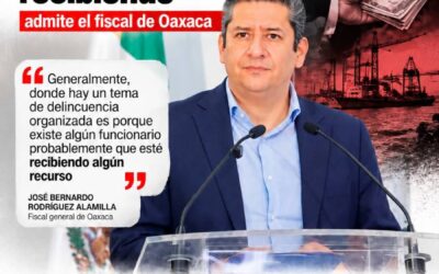 Donde hay delincuencia organizada hay algún funcionario recibiendo, admite el fiscal de Oaxaca