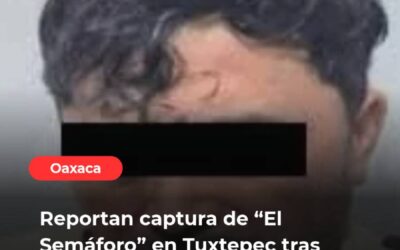 Reportan captura de “El Semáforo” en Tuxtepec tras operativo federal de madrugada